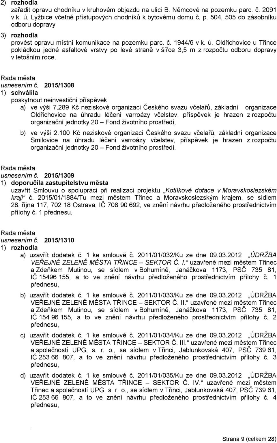 2015/1308 1) schválila poskytnout neinvestiční příspěvek a) ve výši 7.