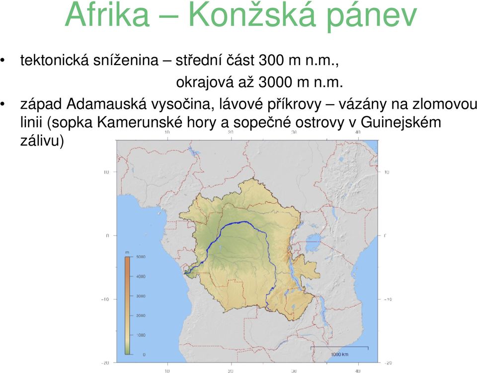 n.m., okrajová až 3000 m n.m. západ Adamauská