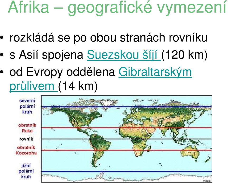 spojena Suezskou šíjí (120 km) od