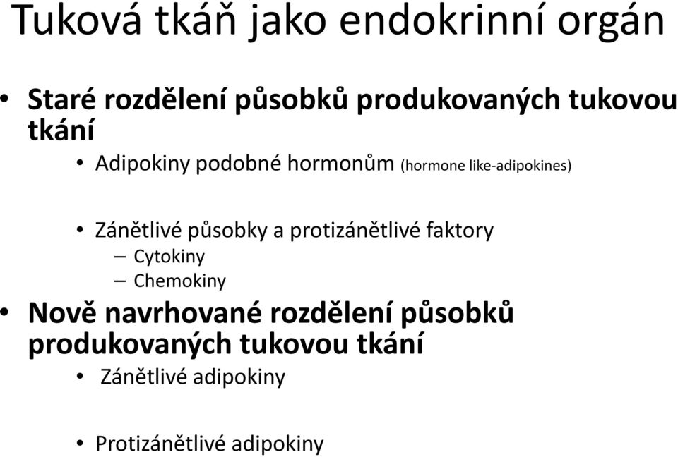 působky a protizánětlivé faktory Cytokiny Chemokiny Nově navrhované rozdělení