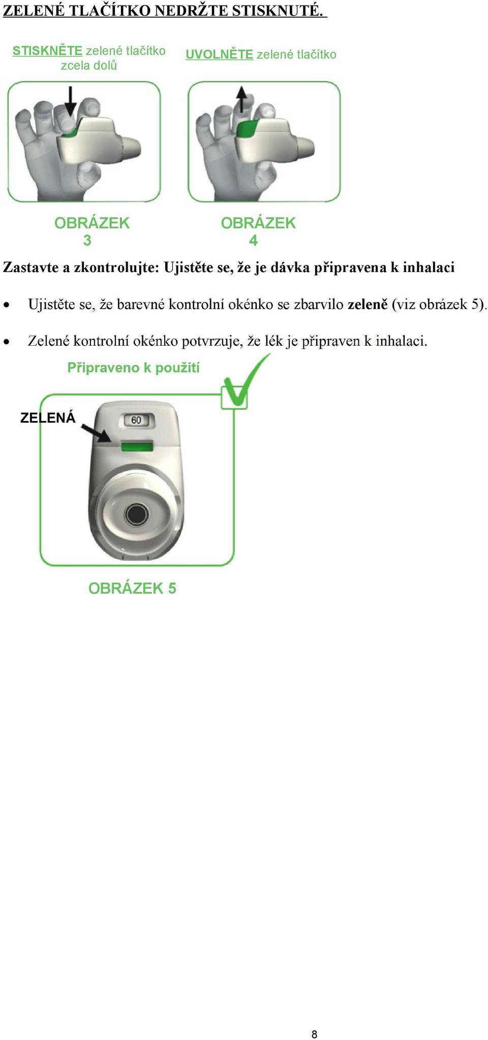 Zastavte a zkontrolujte: Ujistěte se, že je dávka připravena k