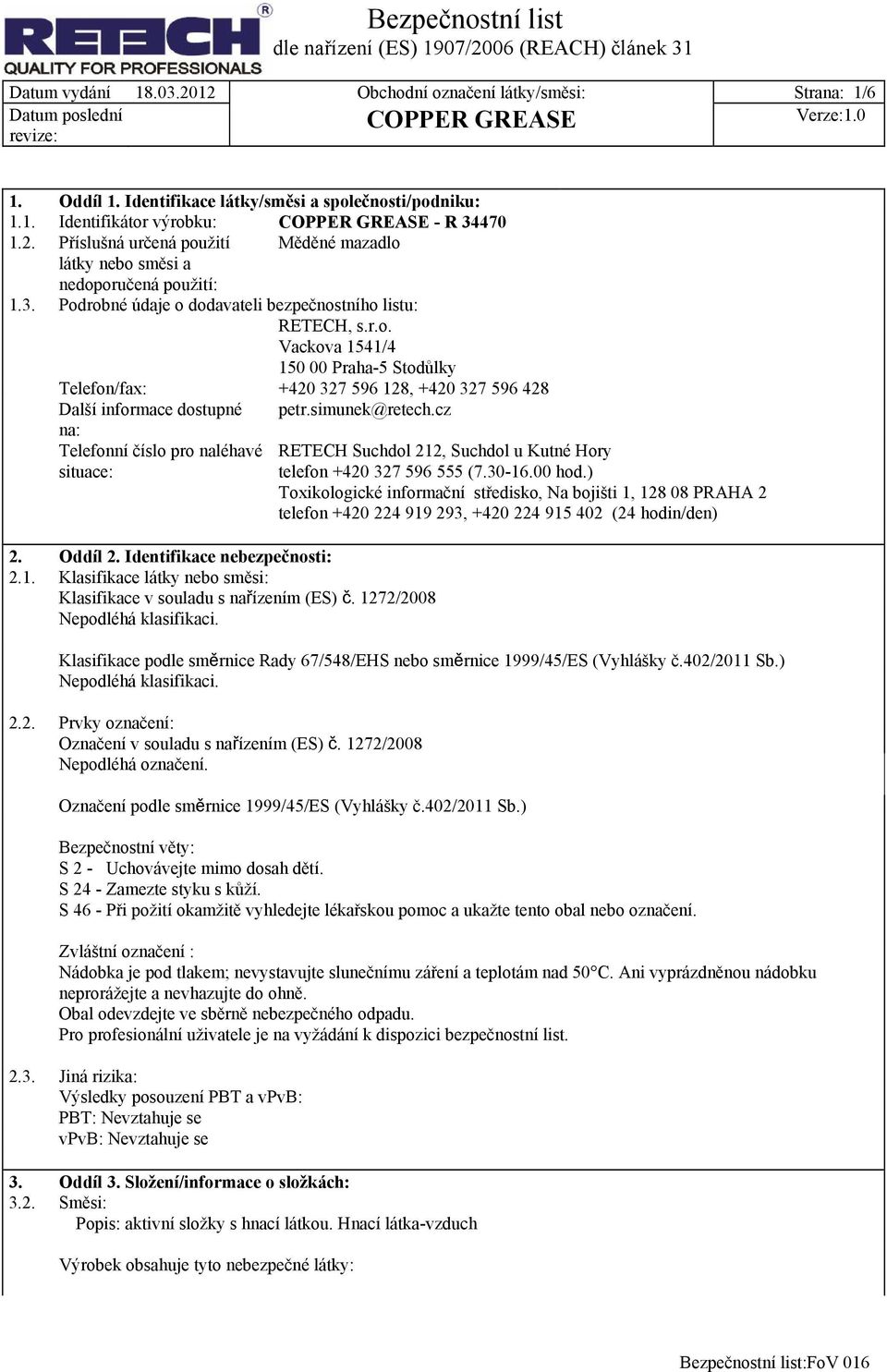 cz na: Telefonní číslo pro naléhavé situace: RETECH Suchdol 212, Suchdol u Kutné Hory telefon +420 327 596 555 (7.30-16.00 hod.