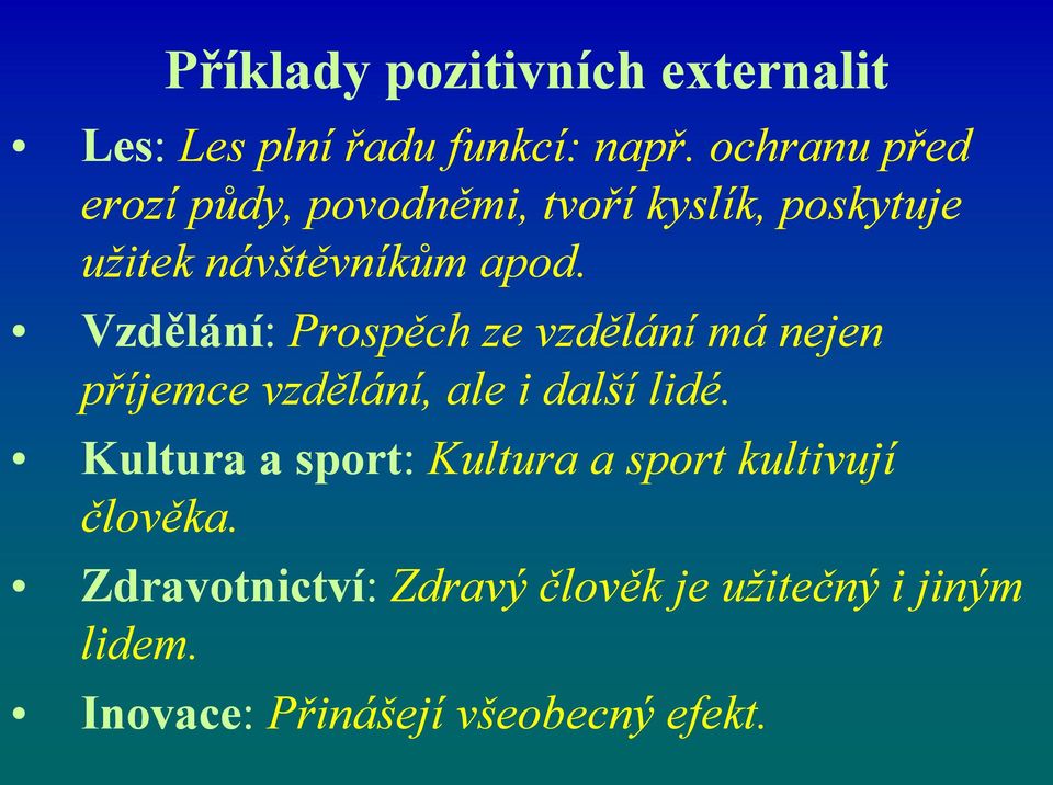 Vzdělání: Prospěch ze vzdělání má nejen příjemce vzdělání, ale i další lidé.