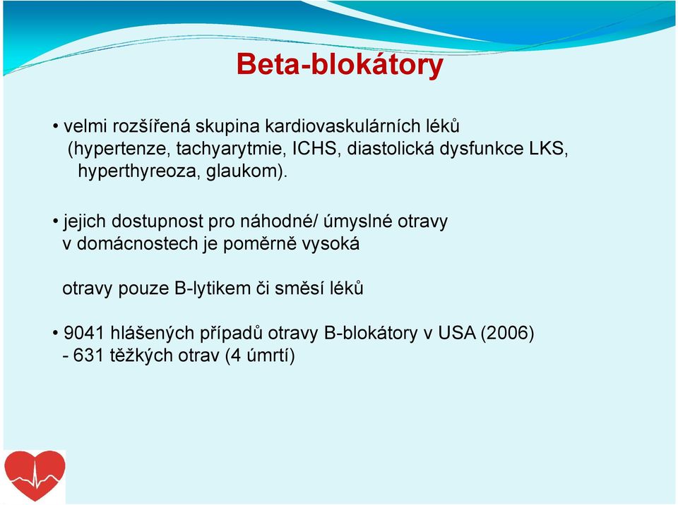 jejich dostupnost pro náhodné/ úmyslné otravy v domácnostech je poměrně vysoká otravy