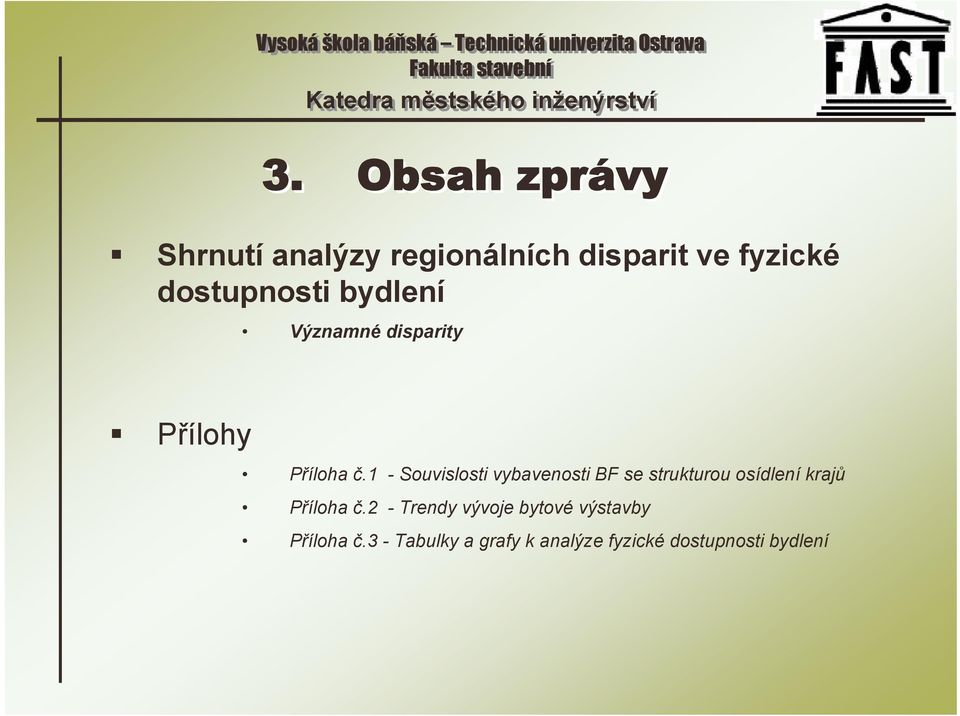 1 - Souvislosti vybavenosti BF se strukturou osídlení krajů Příloha č.