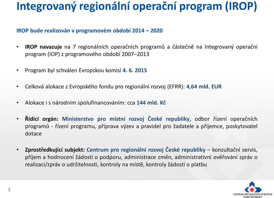 EUR Alokace i s národním spolufinancováním: cca 144 mld.