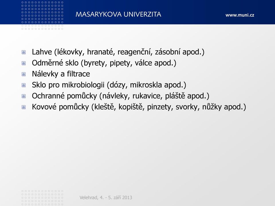 ) Nálevky a filtrace Sklo pro mikrobiologii (dózy, mikroskla apod.