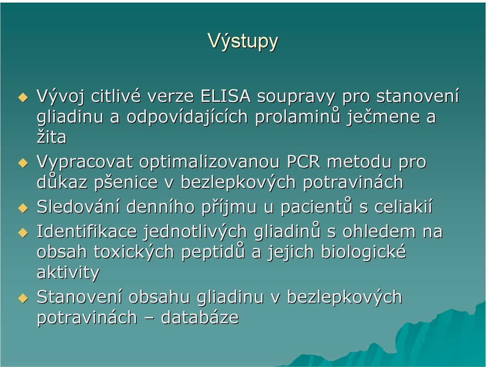 Sledování denního příjmu p u pacientů s celiakií Identifikace jednotlivých gliadinů s ohledem na obsah