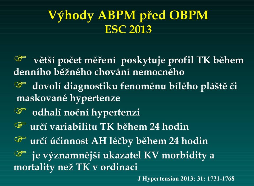 noční hypertenzi určí variabilitu TK během 24 hodin určí účinnost AH léčby během 24 hodin je