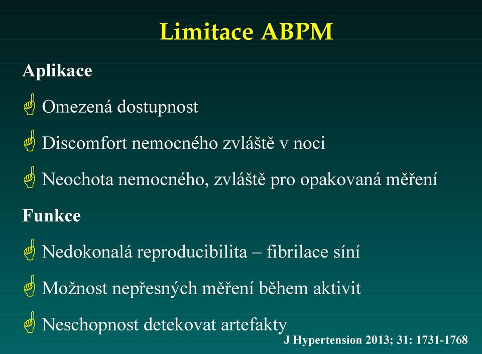 Nedokonalá reproducibilita fibrilace síní Možnost nepřesných měření