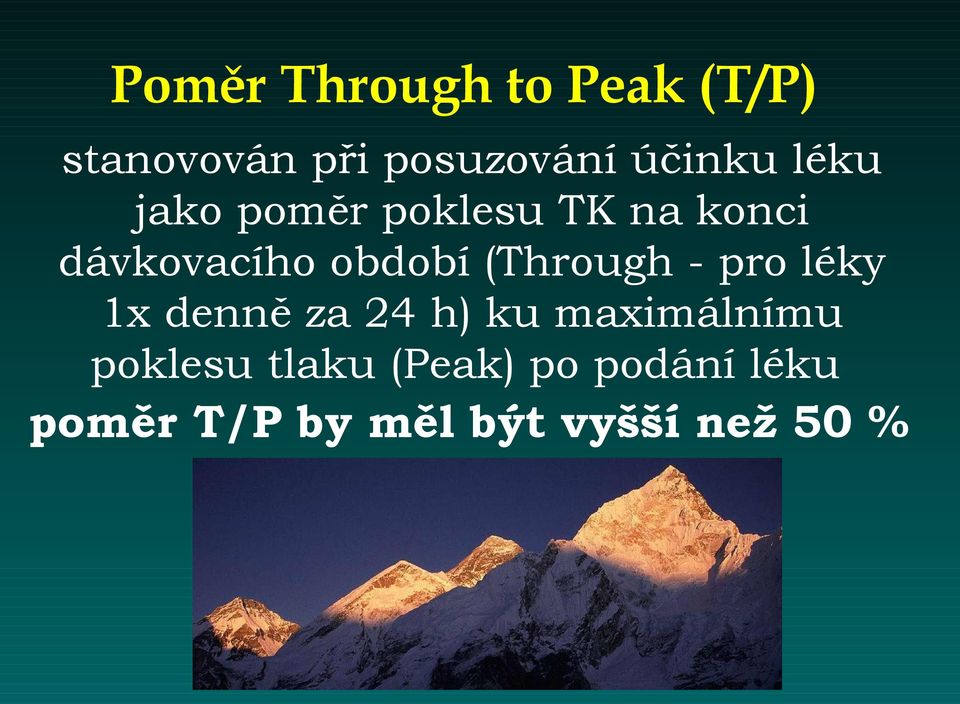 období (Through - pro léky 1x denně za 24 h) ku maximálnímu