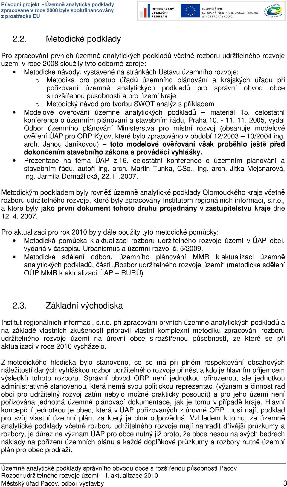 pro tvorbu SWOT analýz s příkladem Modelové ověřování územně analytických podkladů materiál 15. celostátní konference o územním plánování a stavebním řádu, Praha 10. - 11.