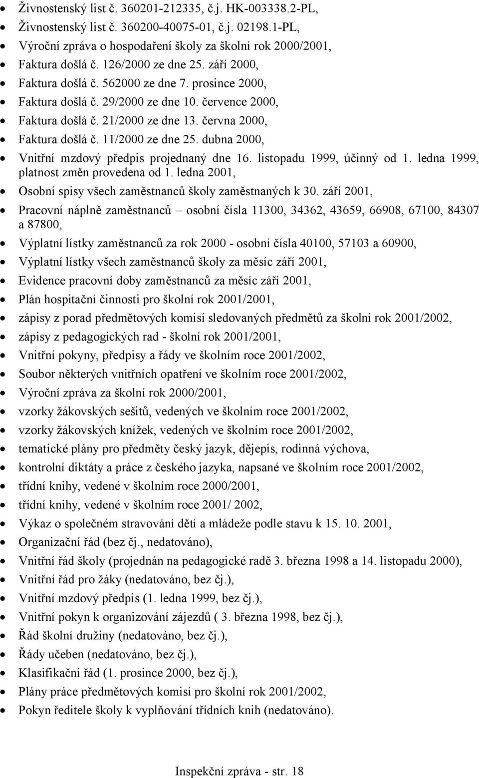 11/2000 ze dne 25. dubna 2000, Vnitřní mzdový předpis projednaný dne 16. listopadu 1999, účinný od 1. ledna 1999, platnost změn provedena od 1.