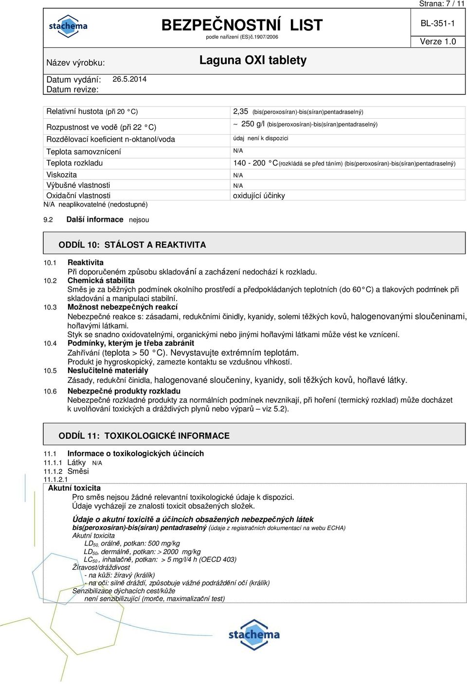 (bis(peroxosíran)-bis(síran)pentadraselný) oxidující účinky 9.2 Další informace nejsou ODDÍL 10: STÁLOST A REAKTIVITA 10.