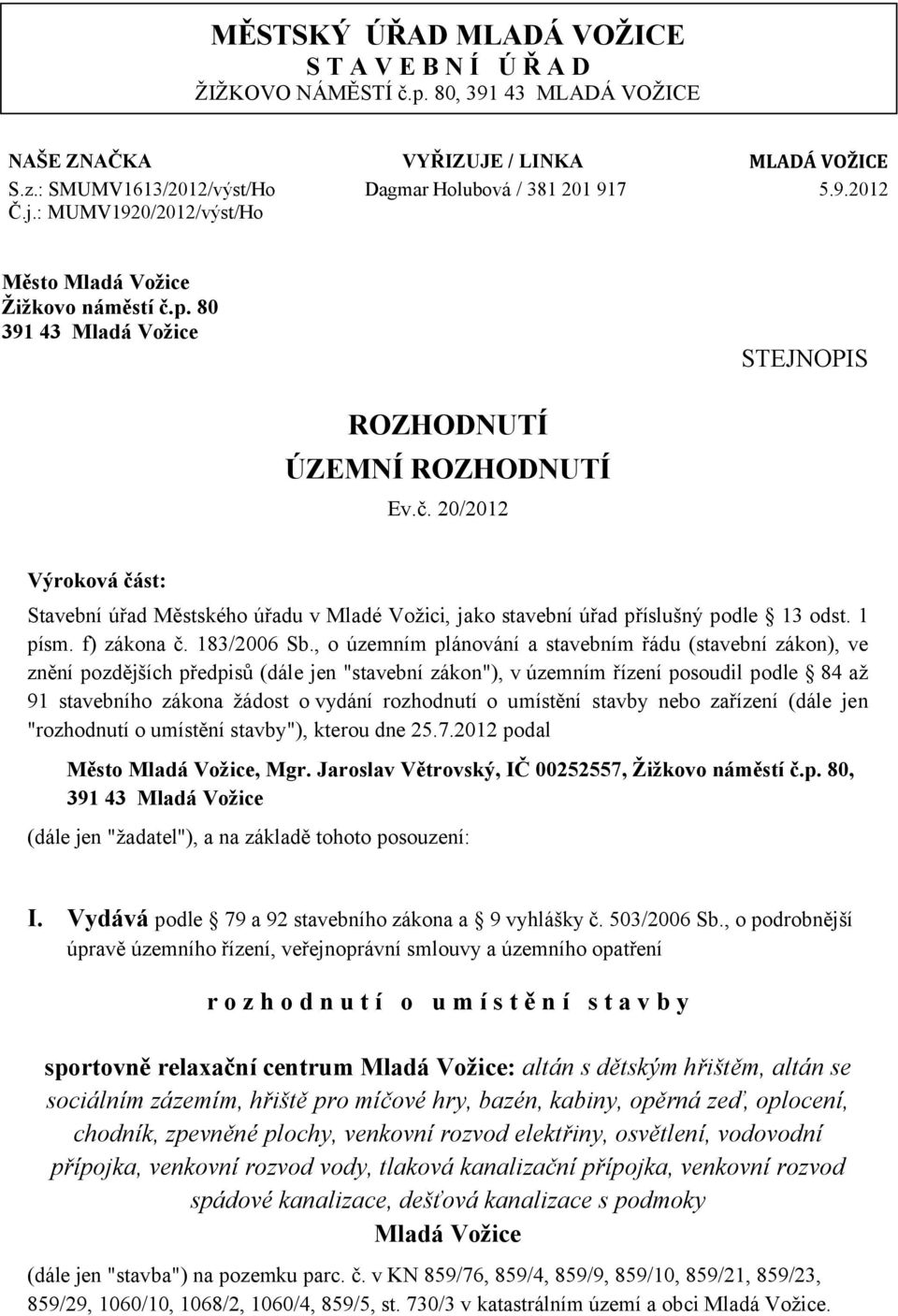 1 písm. f) zákona č. 183/2006 Sb.