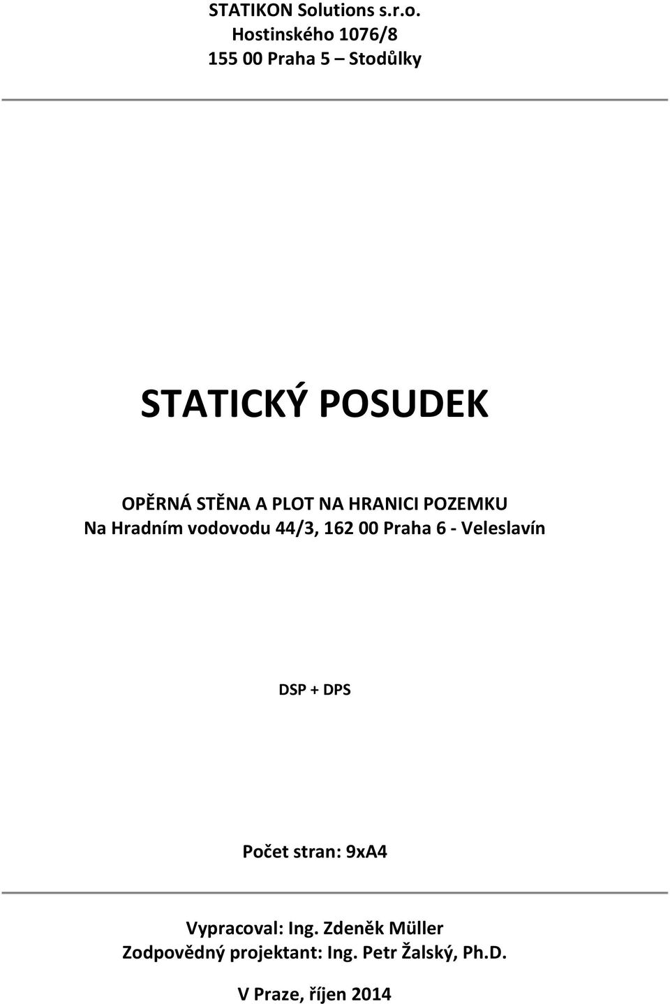 OPĚRNÁ STĚNA A PLOT NA HRANICI POZEMKU Na Hradním vodovodu 44/3, 162 00