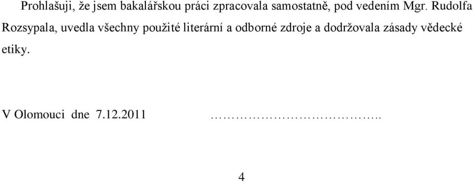 Rudolfa Rozsypala, uvedla všechny pouţité literární