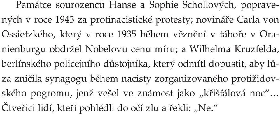 berlínského policejního důstojníka, který odmítl dopustit, aby lů za zničila synagogu během nacisty zorganizovaného