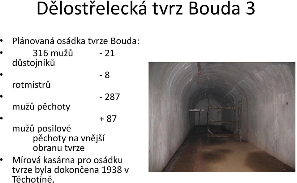 + 87 mužů posilové pěchoty na vnější obranu tvrze Mírová