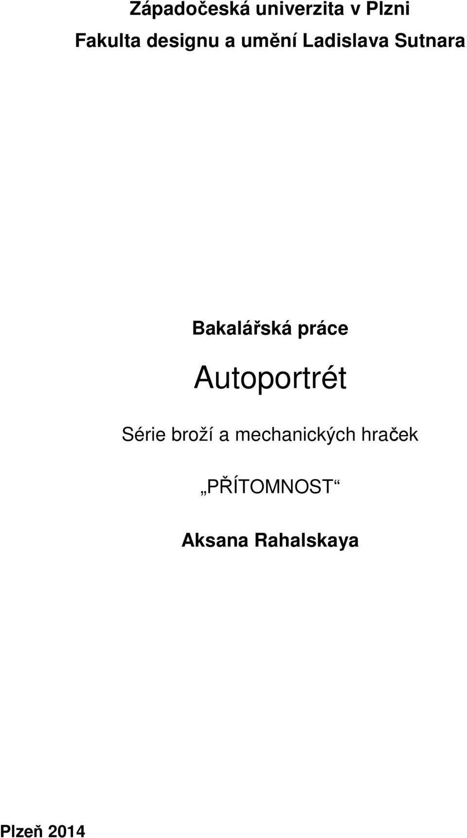 Bakalářská práce Autoportrét Série broží a