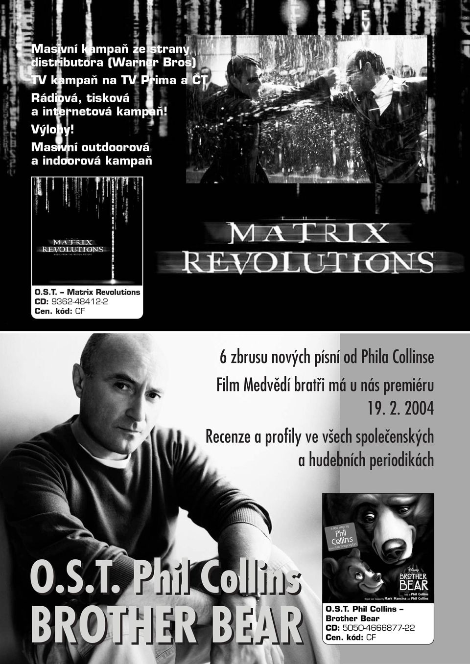 Matrix Revolutions : 9362-48412-2 CF 6 zbrusu nových písní od Phila Collinse Film Medvědí bratři má u nás