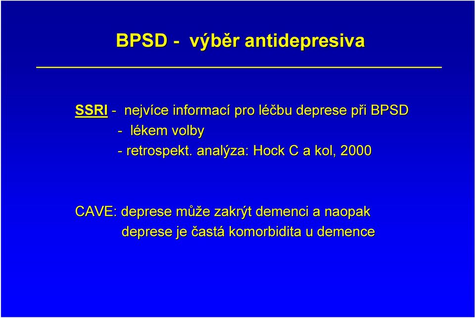 . analýza: Hock C a kol, 2000 CAVE: deprese můžm ůže e