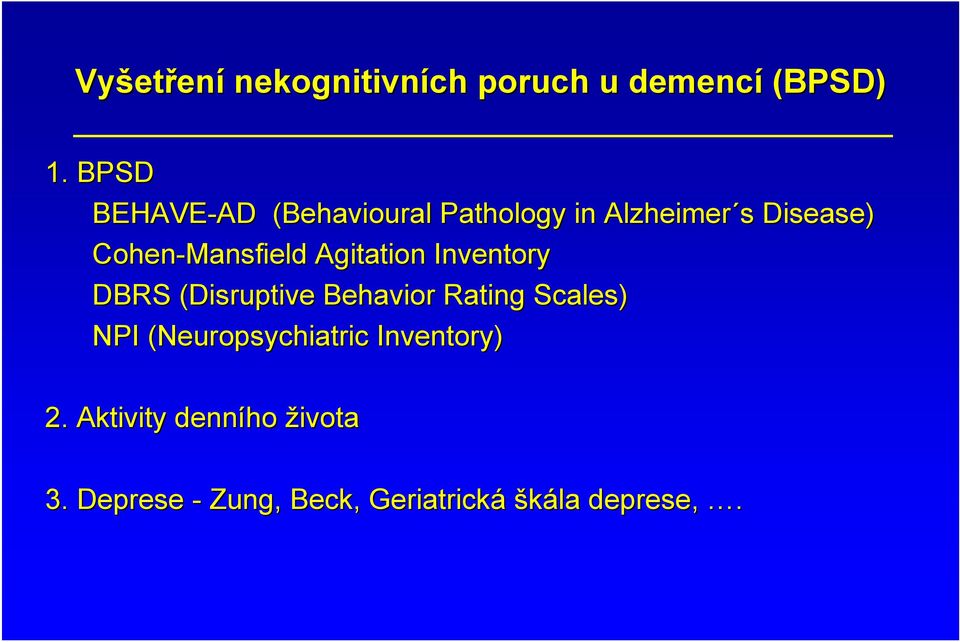 Cohen-Mansfield Agitation Inventory DBRS (Disruptive( Behavior Rating Scales)