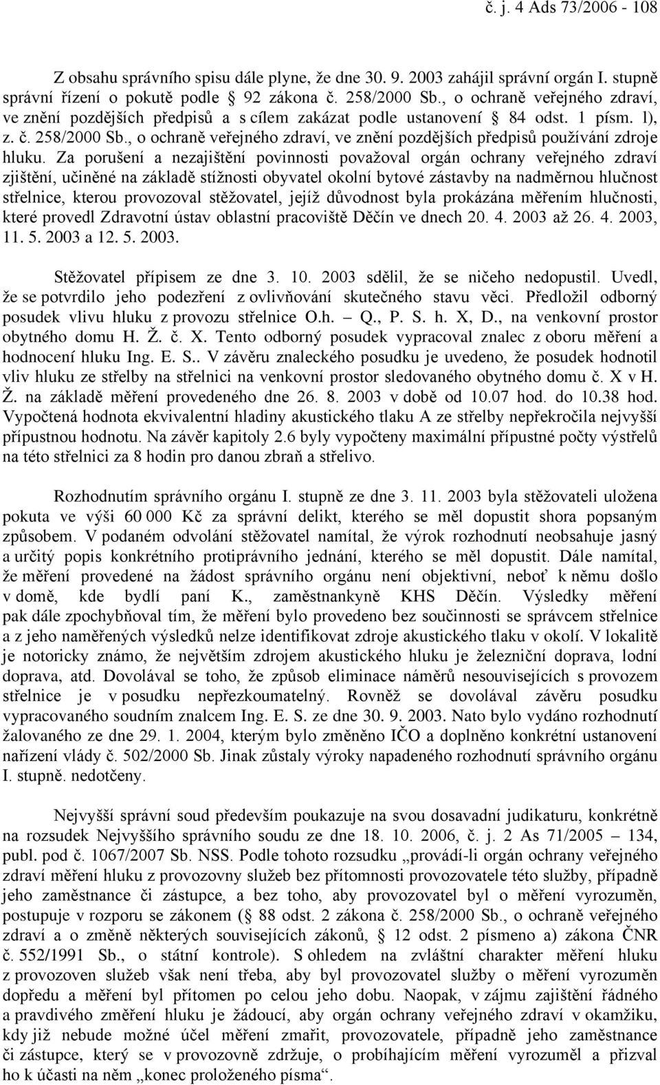 , o ochraně veřejného zdraví, ve znění pozdějších předpisů používání zdroje hluku.