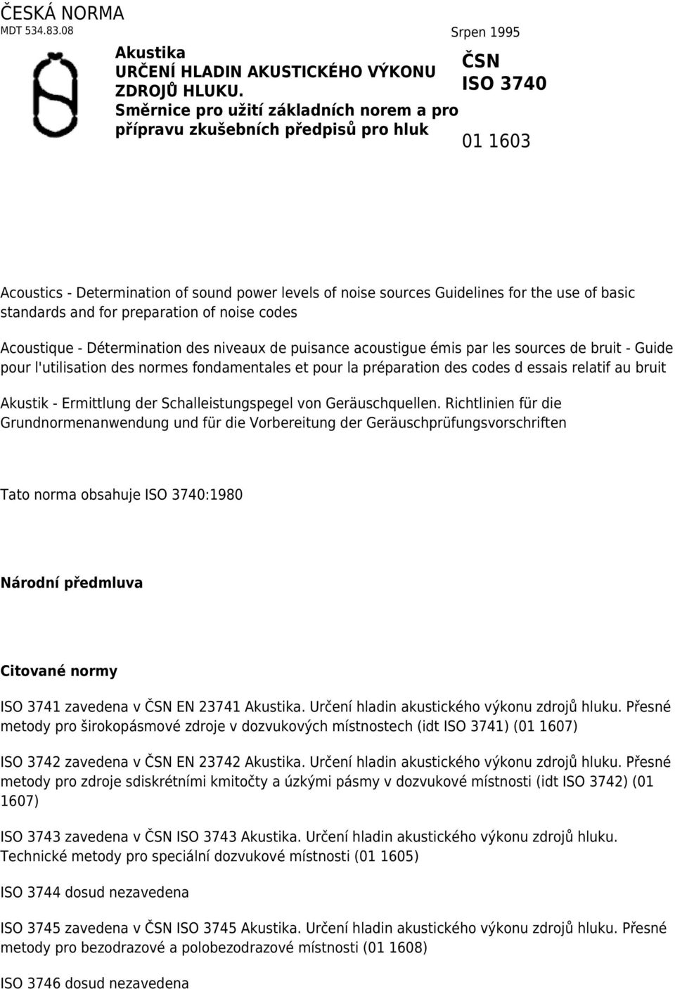 standards and for preparation of noise codes Acoustique - Détermination des niveaux de puisance acoustigue émis par les sources de bruit - Guide pour l'utilisation des normes fondamentales et pour la