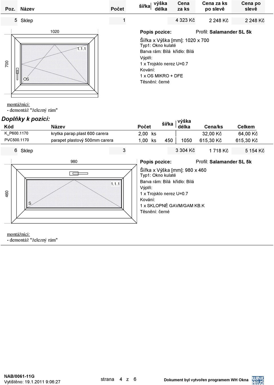 1170 parapet plastový 500mm carera 1,00 ks 450 1050 615,30 Kč 615,30 Kč 6 Sklep 3 3 304 Kč 1 718 Kč 5 154 Kč 460 S 980