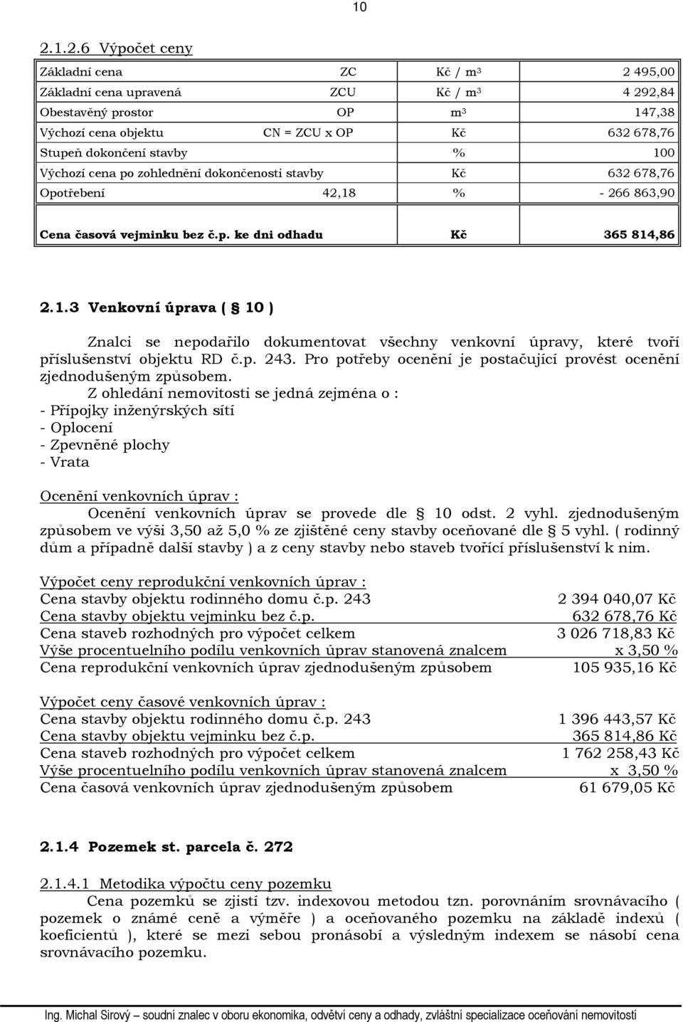 p. 243. Pro potřeby ocenění je postačující provést ocenění zjednodušeným způsobem.