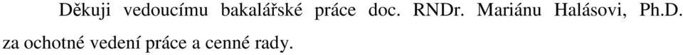Mariánu Halásovi, Ph.D.