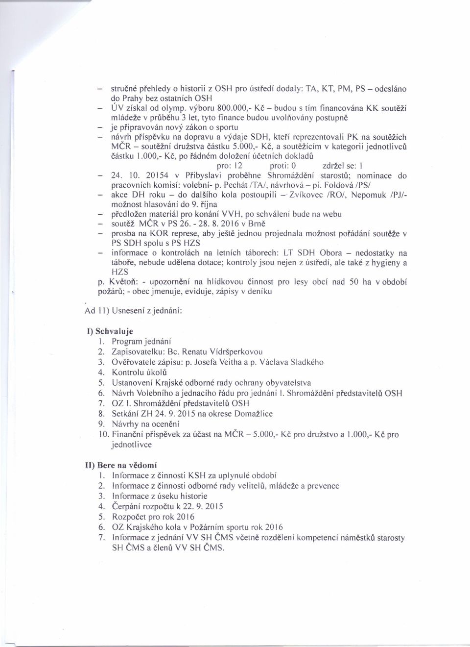 reprezentovali PK na soutěžích MČR - soutěžní družstva částku 5.000,- Kč, a soutěžícím v kategorii jednotlivců částku 1.