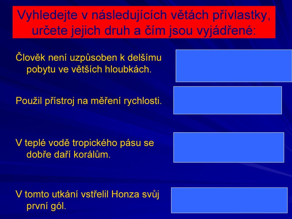 delšímu Pks, (2); větších Pks (2); ve hloubkách Pkn (1) na měření Pkn (1); rychlosti Pkn (1) V teplé vodě tropického