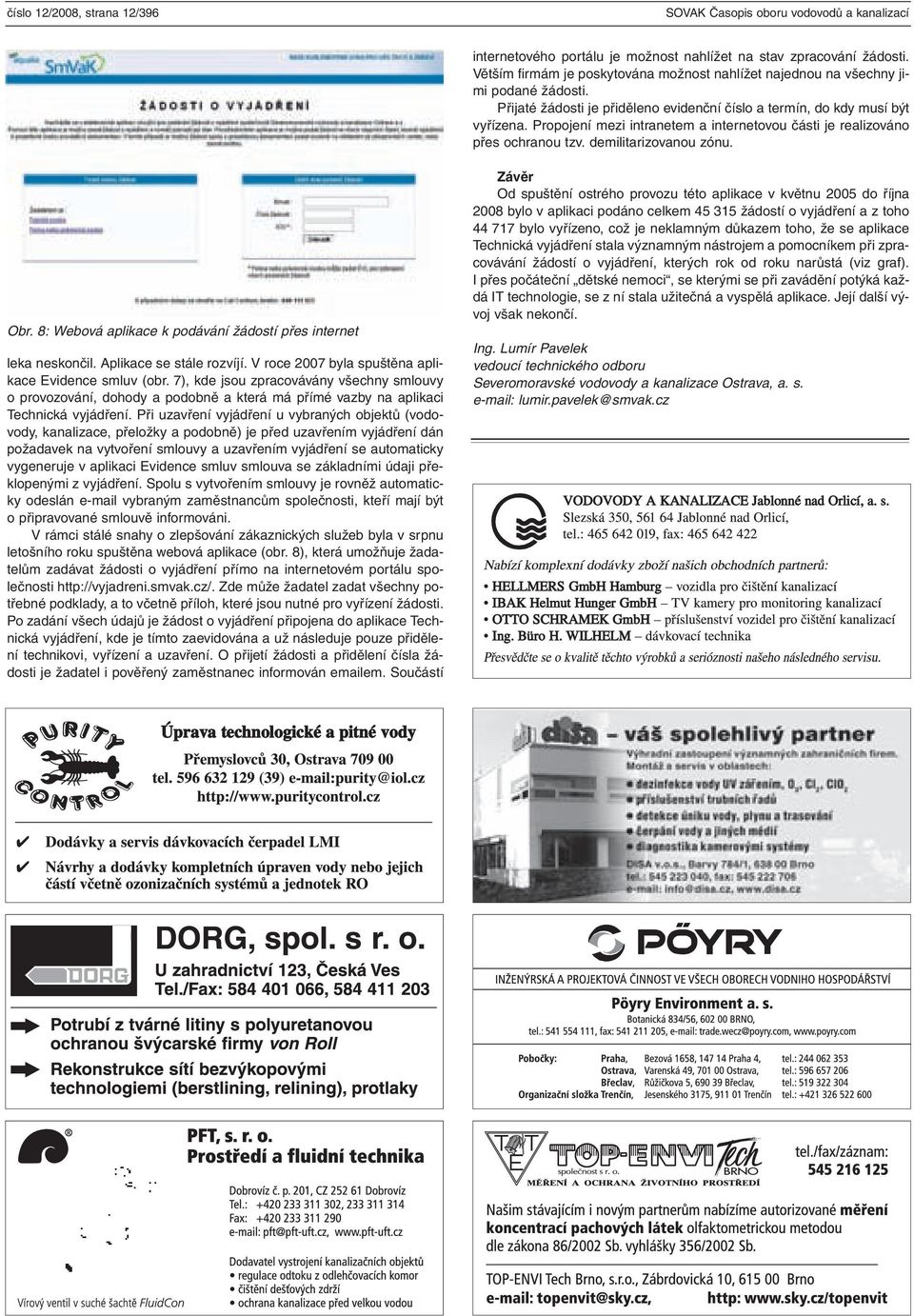 8: Webová aplikace k podávání žádostí přes internet leka neskončil. Aplikace se stále rozvíjí. V roce 2007 byla spuštěna aplikace Evidence smluv (obr.