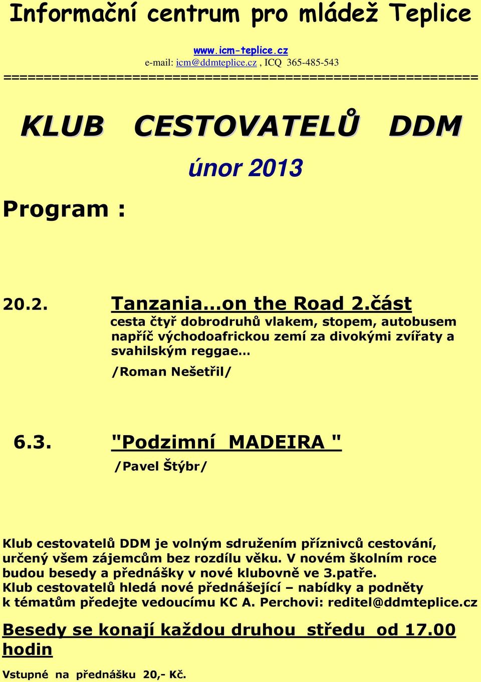 část cesta čtyř dobrodruhů vlakem, stopem, autobusem napříč východoafrickou zemí za divokými zvířaty a svahilským reggae /Roman Nešetřil/ 6.3.