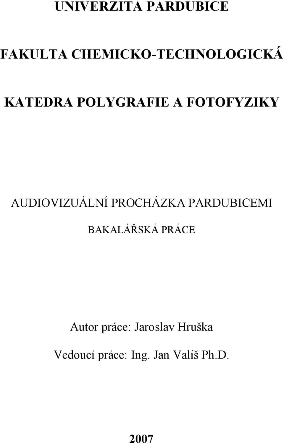 PROCHÁZKA PARDUBICEMI BAKALÁŘSKÁ PRÁCE Autor práce: