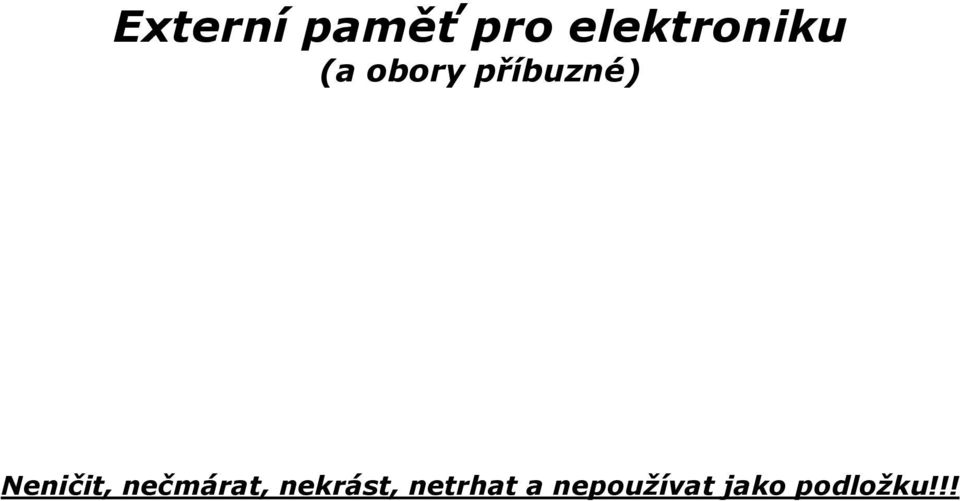 příbuzné) Neničit, nečmárat,