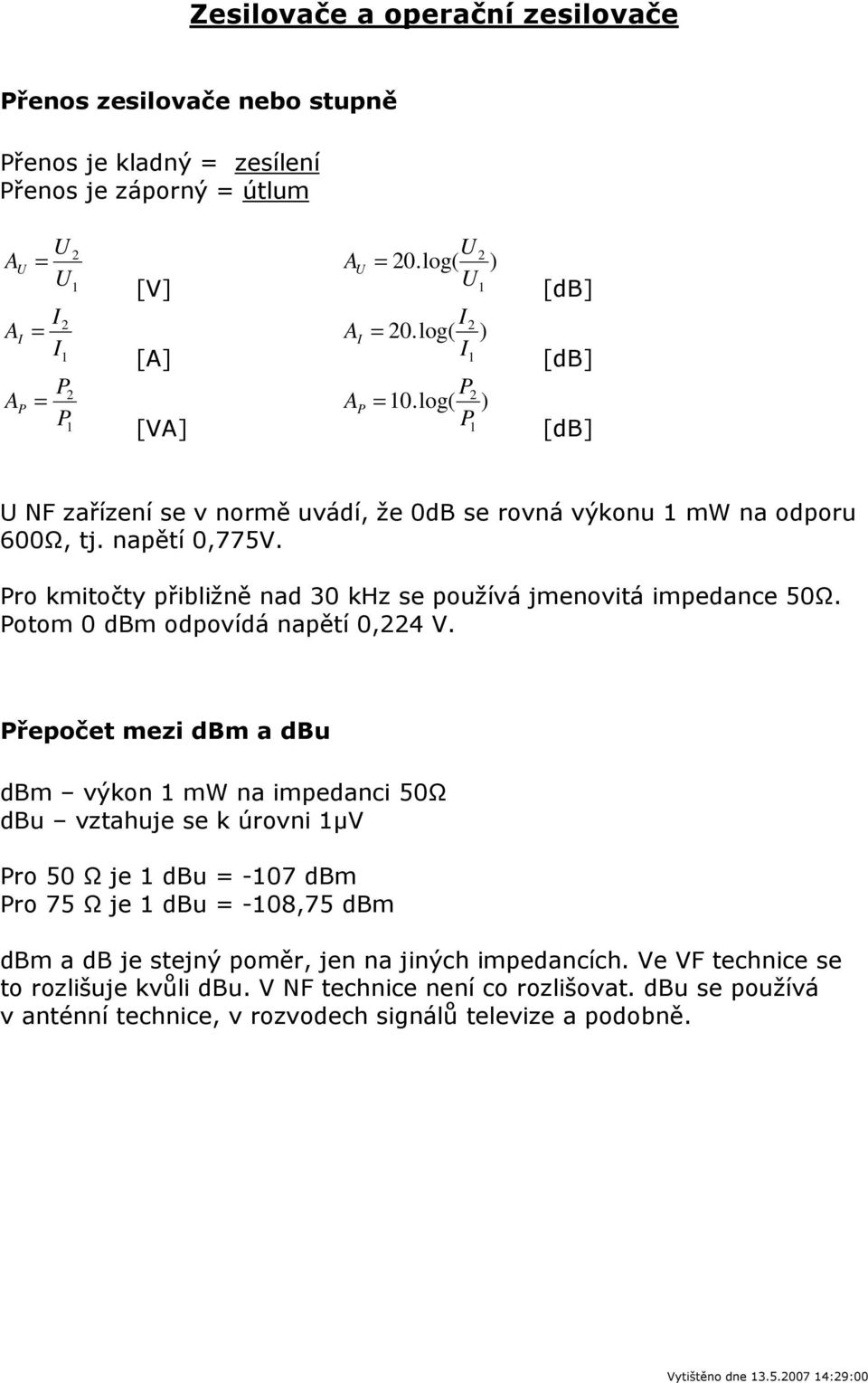 Potom 0 dbm odpovídá napětí 0, V.