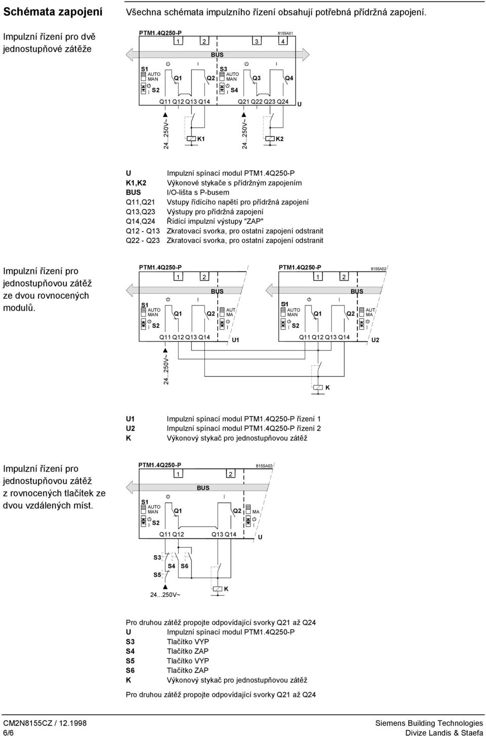 450-P K,K Výkonové stykače s přídržným zapojením I/O-lišta s P-busem, Vstupy řídícího napětí pro přídržná zapojení 3,3 Výstupy pro přídržná zapojení 4,4 Řídící impulzní výstupy "ZAP" - 3 Zkratovací