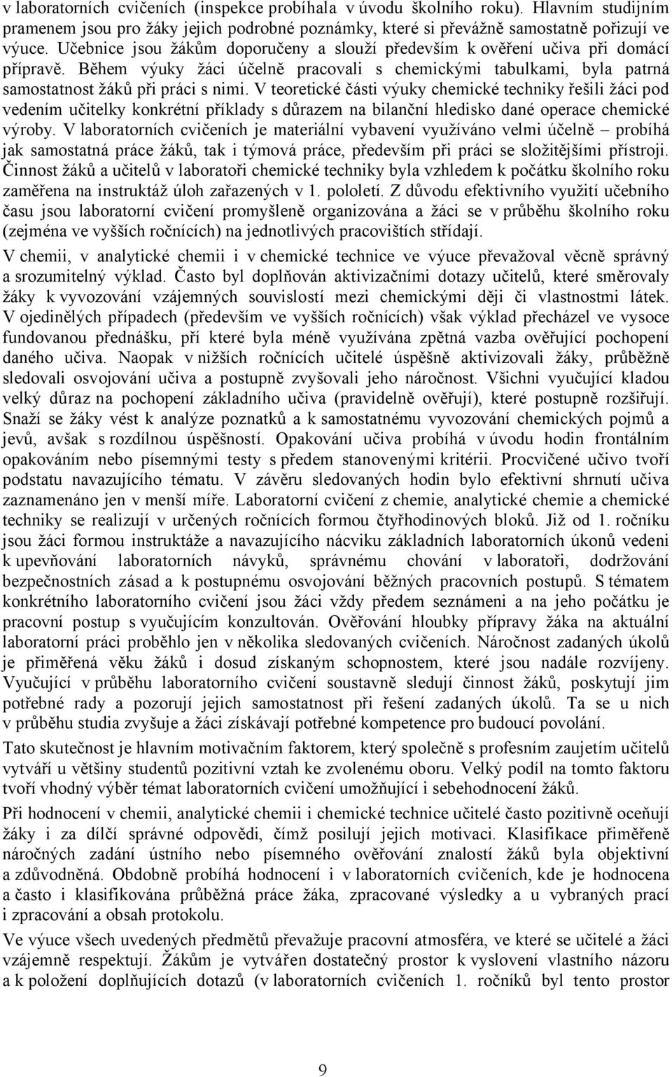 V teoretické části výuky chemické techniky řešili žáci pod vedením učitelky konkrétní příklady s důrazem na bilanční hledisko dané operace chemické výroby.