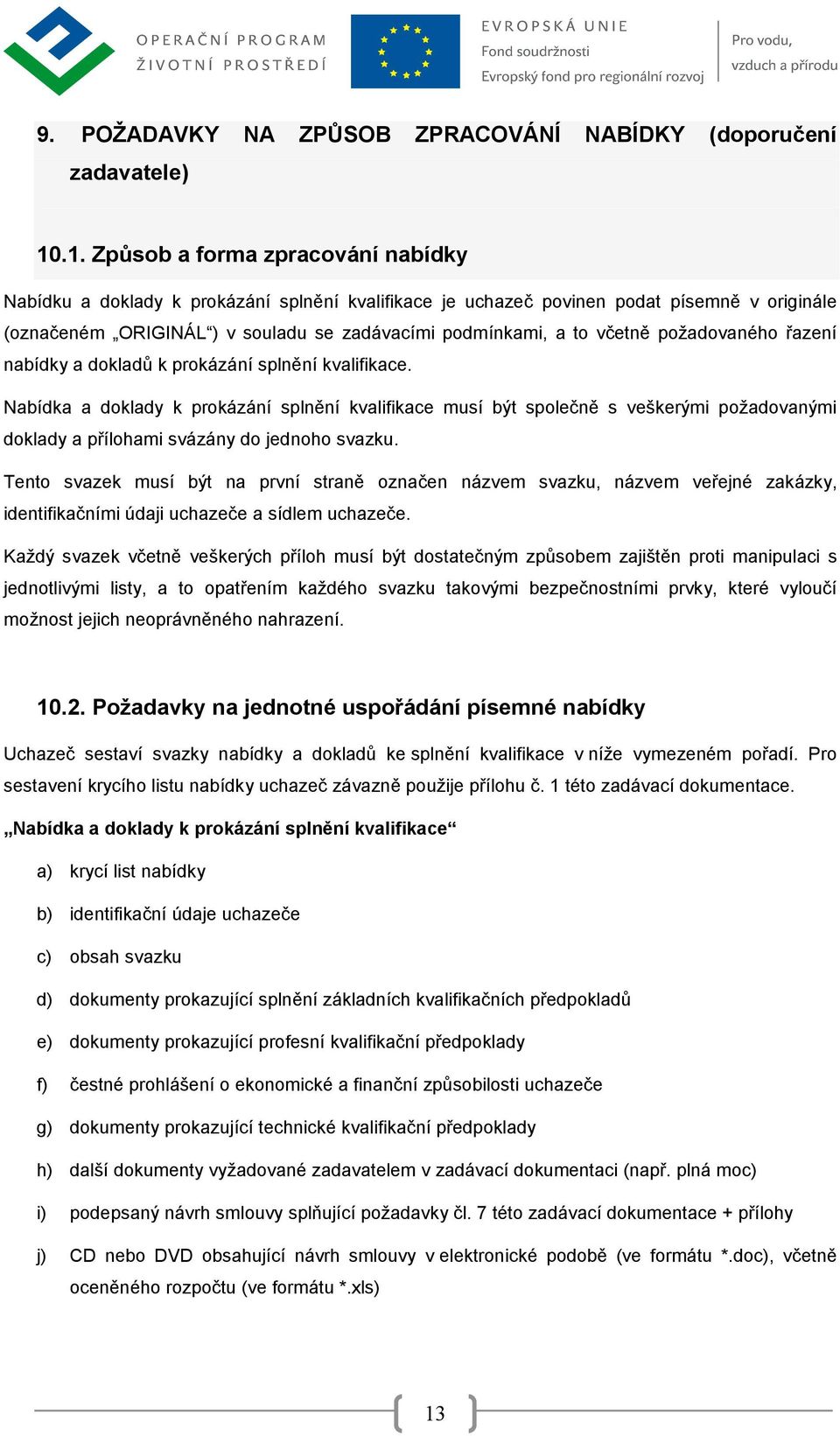 včetně požadovaného řazení nabídky a dokladů k prokázání splnění kvalifikace.