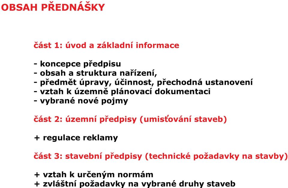 nové pojmy část 2: územní předpisy (umisťování staveb) + regulace reklamy část 3: stavební předpisy