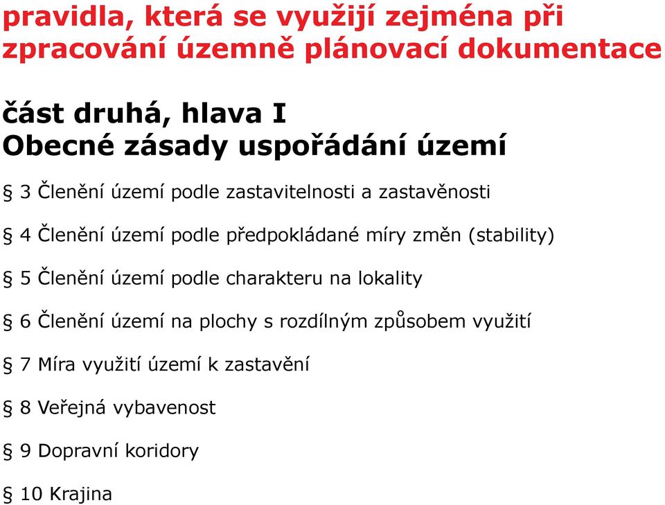 předpokládané míry změn (stability) 5 Členění území podle charakteru na lokality 6 Členění území na plochy