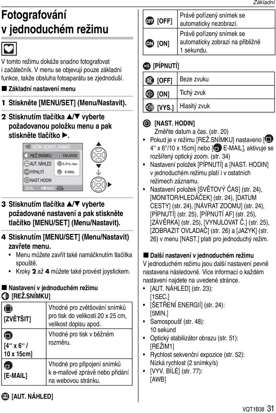 3 Stisknutím tlačítka / vyberte požadované nastavení a pak stiskněte tlačítko [MENU/SET] (Menu/Nastavit). 4 Stisknutím [MENU/SET] (Menu/Nastavit) zavřete menu.