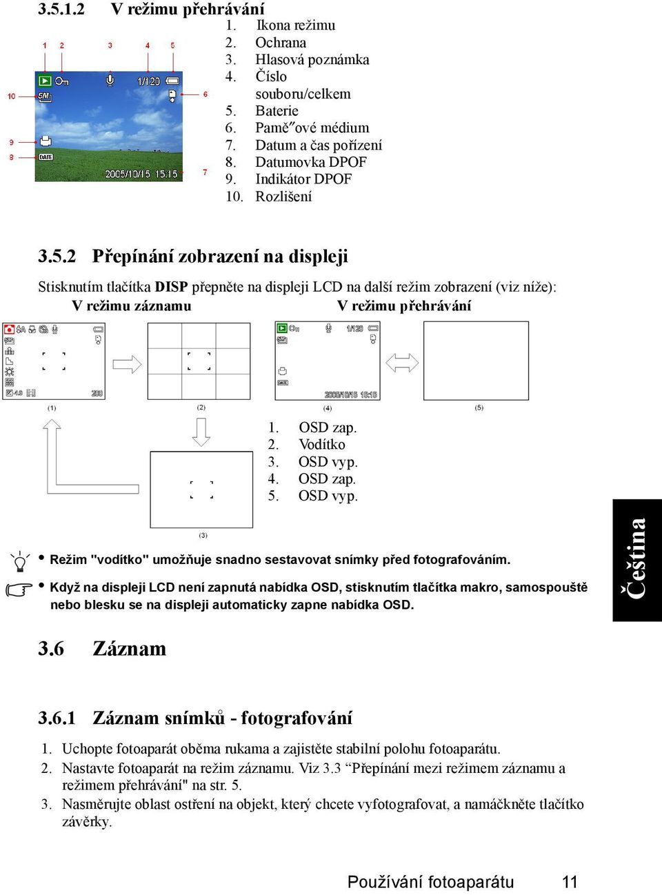 OSD vyp. 4. OSD zap. 5. OSD vyp. Režim "vodítko" umožňuje snadno sestavovat snímky před fotografováním.