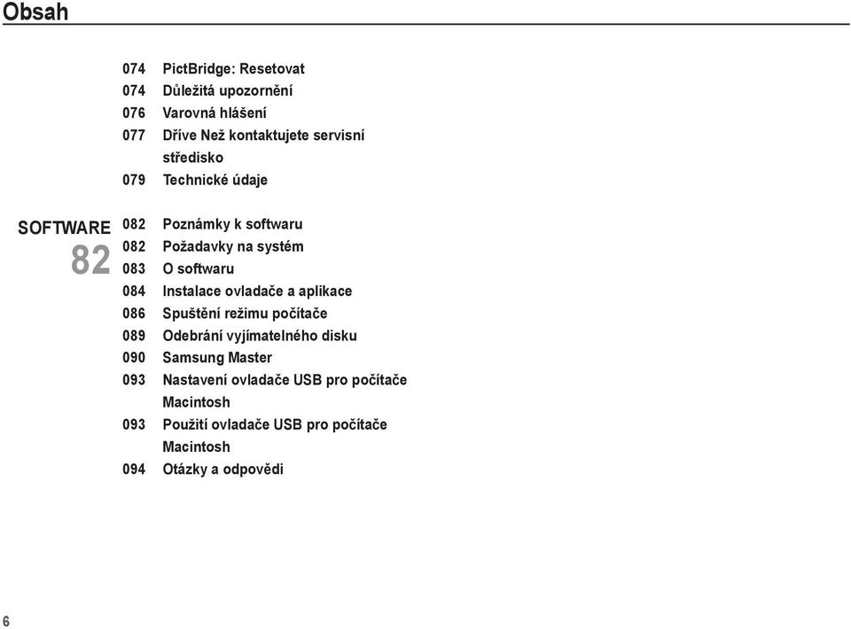 Instalace ovlada e a aplikace 086 Spušt ní režimu po íta e 089 Odebrání vyjímatelného disku 090 Samsung Master