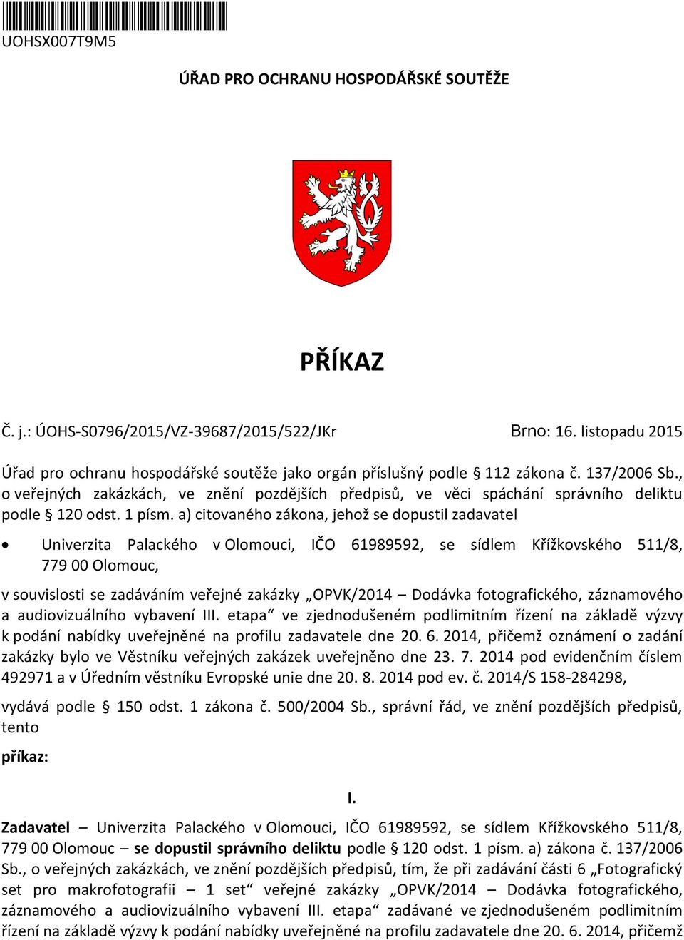 , o veřejných zakázkách, ve znění pozdějších předpisů, ve věci spáchání správního deliktu podle 120 odst. 1 písm.