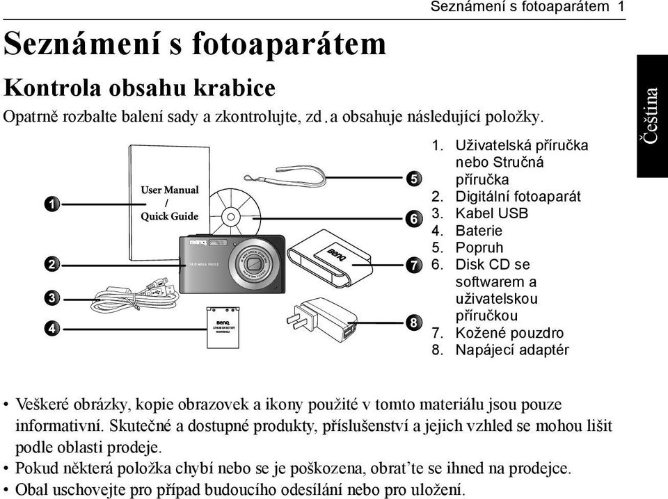 Napájecí adaptér Veškeré obrázky, kopie obrazovek a ikony použité v tomto materiálu jsou pouze informativní.