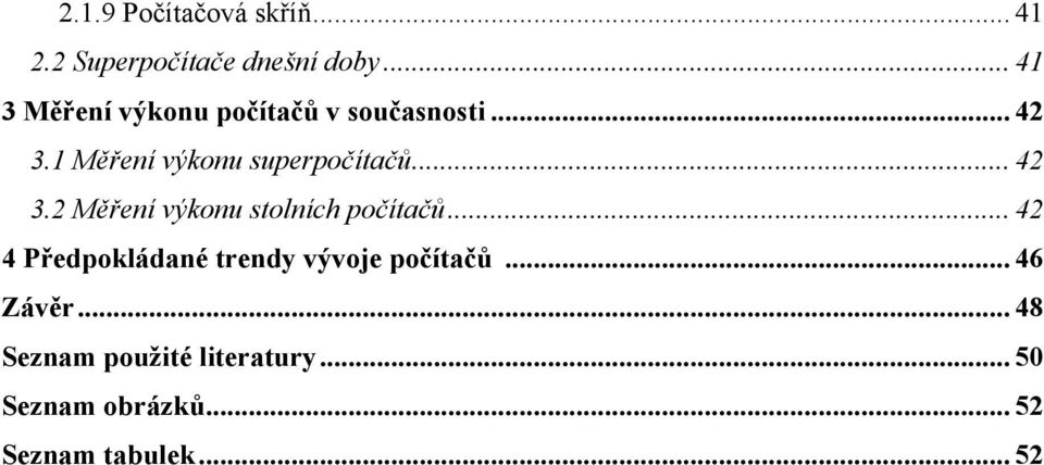 1 Měření výkonu superpočítačů... 42 3.2 Měření výkonu stolních počítačů.